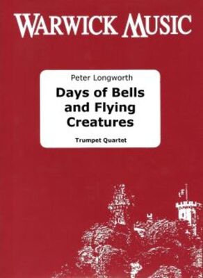 DAYS OF BELLS AND FLYING CREATURES FOR TRUMPET QUARTET