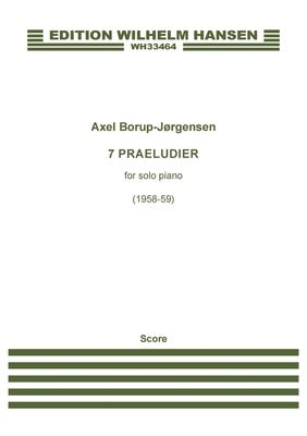 BORUP-JORGENSEN - 7 PRAELUDIER OP 30A FOR PIANO