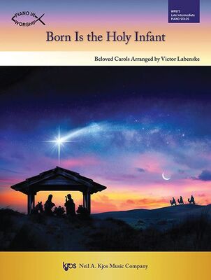 BORN IS THE HOLY INFANT LATE INTERMEDIATE PIANO SOLOS