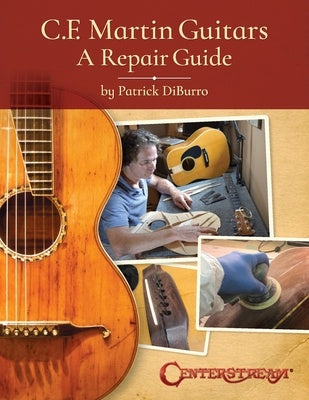 CF MARTIN GUITARS A REPAIR GUIDE
