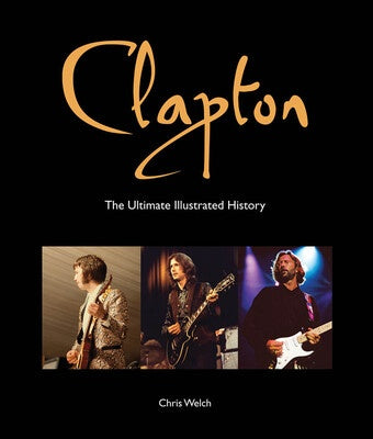 CLAPTON THE ULTIMATE ILLUSTRATED HISTORY