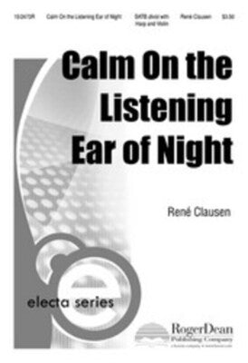 CALM ON THE LISTENING EAR OF NIGHT SATB