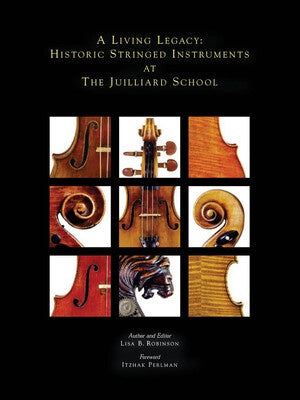A LIVING LEGACY HISTORIC STRINGED INST JULIARD