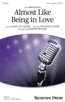 ALMOST LIKE BEING IN LOVE SATB A CAPPELLA