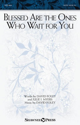BLESSED ARE THE ONES WHO WAIT FOR YOU SATB