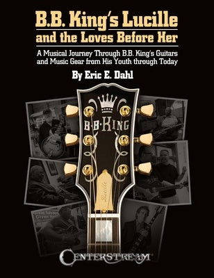 BB KINGS LUCILLE AND THE LOVES BEFORE HER