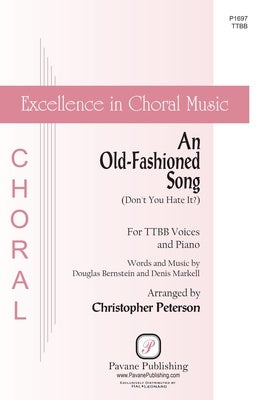 AN OLD FASHIONED SONG (DONT YOU HATE IT?) SATB