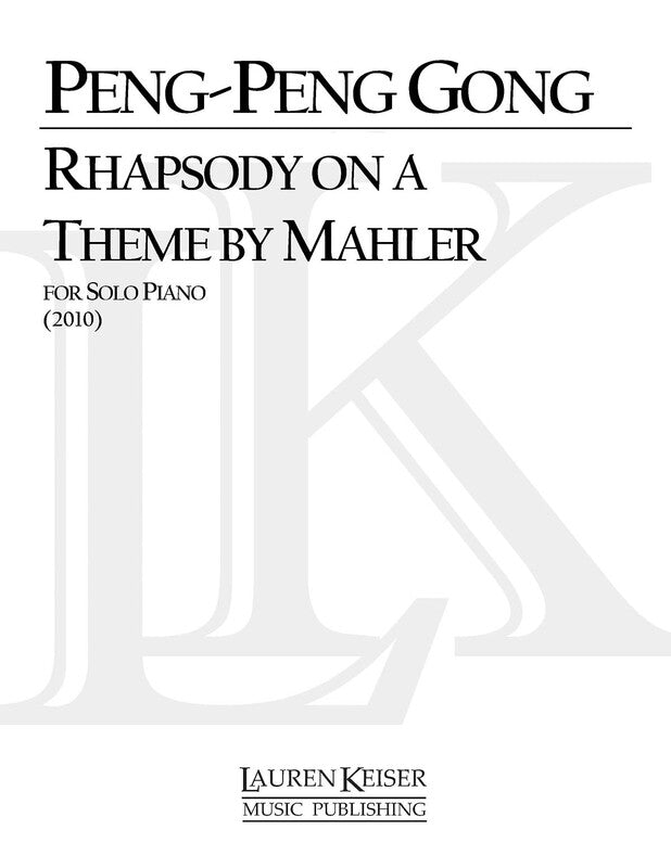 GONG - RHAPSODY ON A THEME BY MAHLER FOR PIANO (POD)