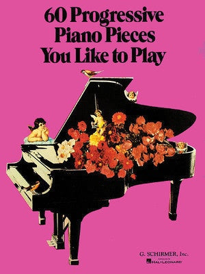 60 PROGRESSIVE PIANO PIECES YOU LIKE TO PLAY