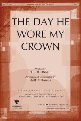 DAY HE WORE MY CROWN SATB