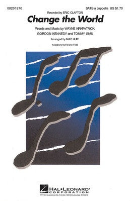 CHANGE THE WORLD SATB A CAPPELLA