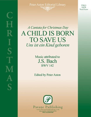 CHILD IS BORN TO SAVE US SATB