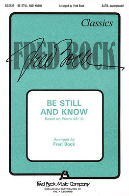 BE STILL AND KNOW SATB