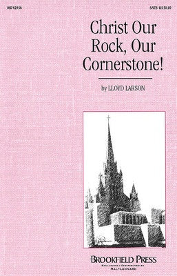 CHRIST OUR ROCK OUR CORNERSTONE SATB