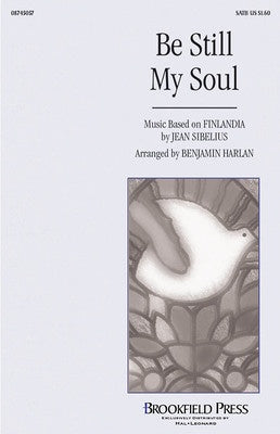 BE STILL MY SOUL SATB