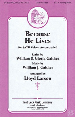 BECAUSE HE LIVES SATB