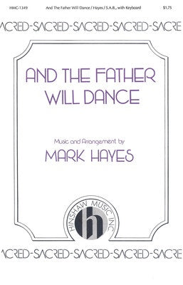 AND THE FATHER WILL DANCE SAB (POD)