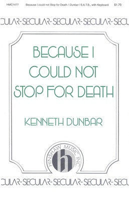 BECAUSE I COULD NOT STOP FOR DEATH SATB