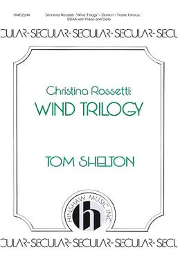 CHRISTINA ROSSETTI WIND TRILOGY SSAA (POD)