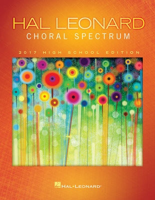 2017 CHORAL SPECTRUM HIGH SCHOOL EDITION