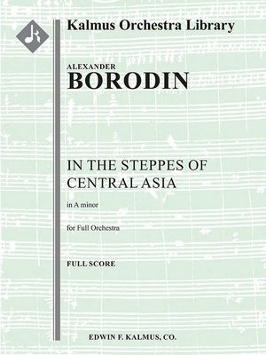 BORODIN - IN THE STEPPES OF CENTRAL ASIA ORCHESTRA SCORE