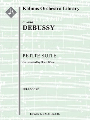 DEBUSSY - PETITE SUITE FOR ORCHESTRA ARR BUSSER FULL SCORE