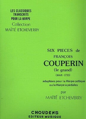 COUPERIN - 6 PIECES DE FRANCOIS COUPERIN FOR HARP