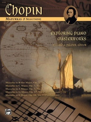 CHOPIN - MAZURKAS EXPLORING PIANO MASTERWORKS