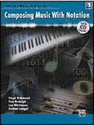 COMPOSING MUSIC WITH NOTATION BK/CD ROM
