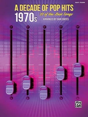 A DECADE OF POP HITS 1970S EASY PIANO ARR DAN COATES