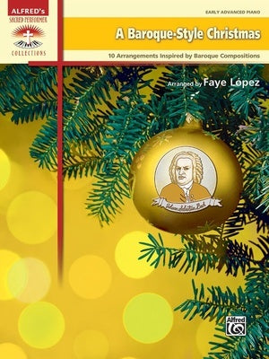 A BAROQUE STYLE CHRISTMAS FOR EARLY ADVANCED PIANO