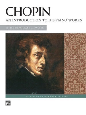 CHOPIN - AN INTRODUCTION TO HIS PIANO WORKS