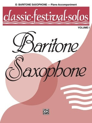 CLASSIC FESTIVAL SOLOS BARITONE SAXOPHONE VOL 1 PIANO ACCOMP