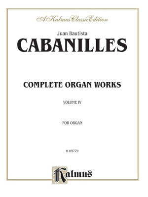 CABANILLES - COMPLETE ORGAN WORKS VOL 4