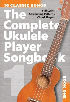COMPLETE UKULELE PLAYER SONGBOOK 1