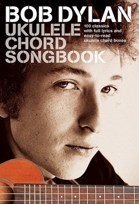 BOB DYLAN UKULELE CHORD SONGBOOK