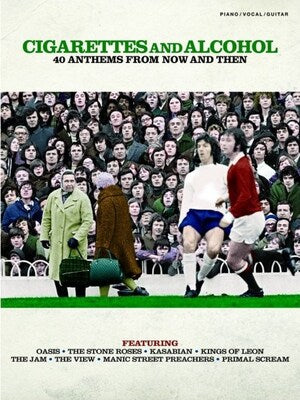 CIGARETTES AND ALCOHOL 40 ANTHEMS NOW & THEN PVG