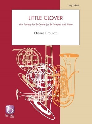 CRAUSAZ - LITTLE CLOVER IRISH FANTASY FOR CORNET/PIANO