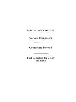 COMPOSER SERIES 6 1ST COLLOCTION FOR VIOLIN/PIANO (POD)