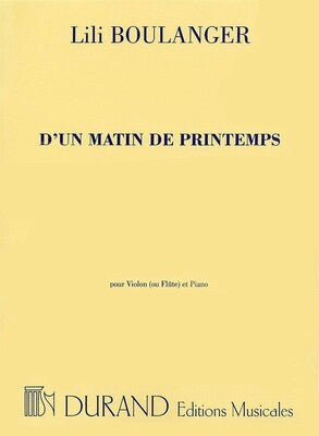 BOULANGER - DUN MATIN DE PRINTEMPS FLUTE OR VIOLIN/PIANO