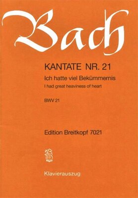 CANTATA NO 21 ICH HATTE VIEL BEKUMMERNIS