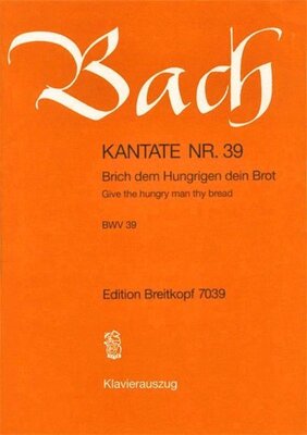 CANTATA NO 39 BRICH DEM HUNGRIGEN DEIN BROT