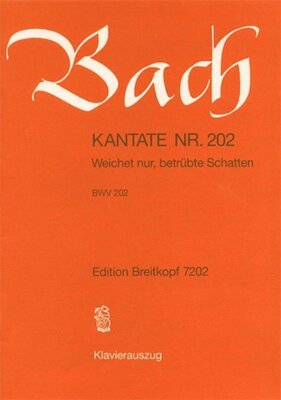 CANTATA NO 202 WEICHET NUR BETRUBTE SCHATTEN