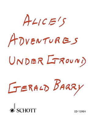 BARRY - ALICES ADVENTURES UNDER GROUND VOCAL SCORE