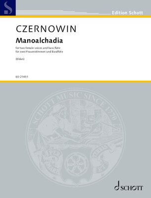 CZERNOWIN - MANOALCHADIA FOR 2 FEMALE VOICES/BASS FLUTE