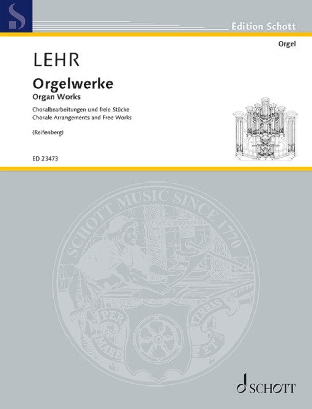LEHR - ORGAN WORKS CHORALE ARRANGEMENTS AND FREE WORKS