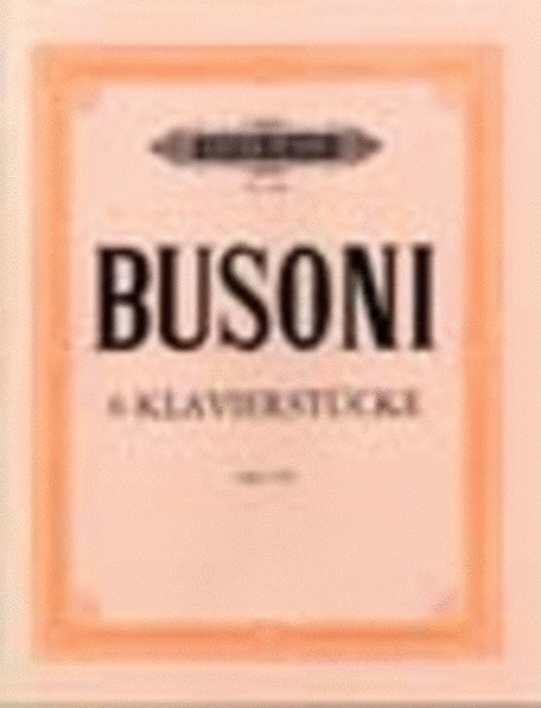 BUSONI - 6 PIANO PIECES OP 33B