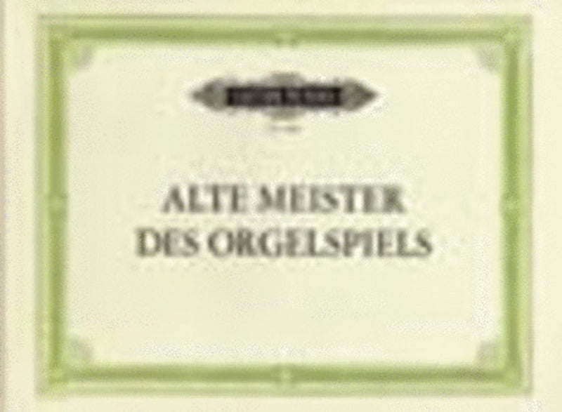 OLD MASTERS OF THE ORGAN 17TH & 18TH CENTURIES