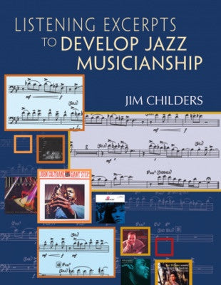 CHILDERS - LISTENING EXCERPTS TO DEVELOP JAZZ MUSICIANSHIP