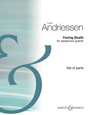 ANDRIESSEN - FACING DEATH FOR SAX QUARTET SET OF PARTS